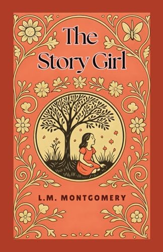 The Story Girl: L. M. (Lucy Maud) Montgomery, S. R. Wyatt